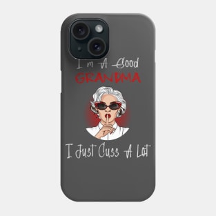 I'm A Good Grandma I Just Cuss A Lot Lips Funny Mothers Day Phone Case