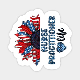 Nurse Practitioner Life American Flag Sunflower Independence Day Magnet