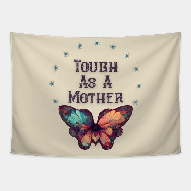 Tough As A Mother Tapestry by Dizzy Lizzy Dreamin