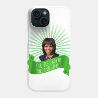 Our (First) Lady of Hope and Genius, Michelle Obama Phone Case