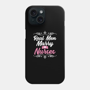 Real men marry nurses Phone Case