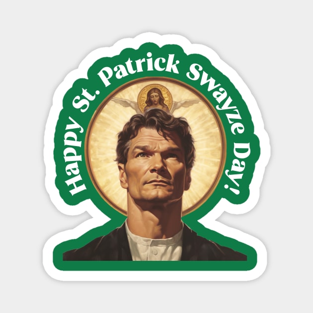 Saint Patrick Swayze Day Magnet by Nordur Designs