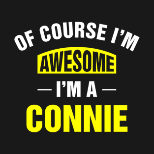 Of Course I'm Awesome, I'm A Connie, Connie Family Name T-Shirt