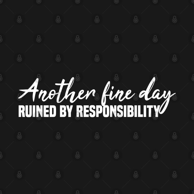 Another Fine Day Ruined By Responsibility by Blonc