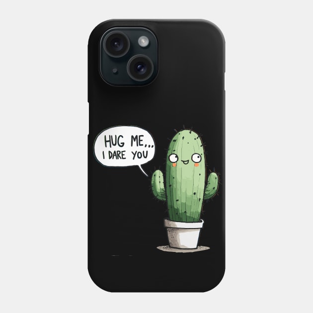 Hug me I dare you Cactus Phone Case by DoodleDashDesigns