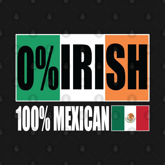 0% IRISH 100% Mexican Funny Patrick's day by Trending-Gifts