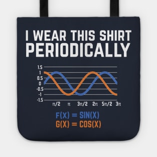 I Wear This Shirt Periodically - Funny math pun Tote