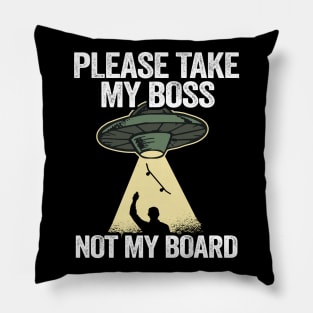 Please Take My Boss Not My Board Funny Skateboard Pillow