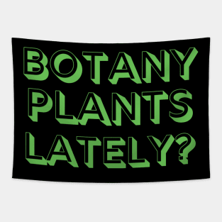 Botany Plants Lately? Tapestry