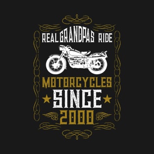 Real Grandpas Ride Motorcycles Since 2000 T-Shirt