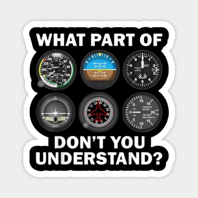 Pilot Airplane Instruments What Part Of Dont You Understand Magnet by vestiti