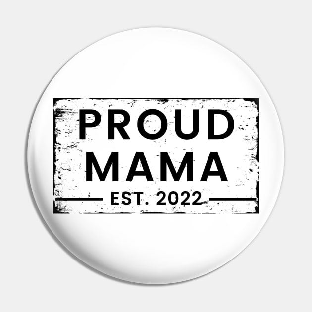 Proud Mama EST. 2022. Vintage Design For The New Mama Or Mom To Be. Pin by That Cheeky Tee