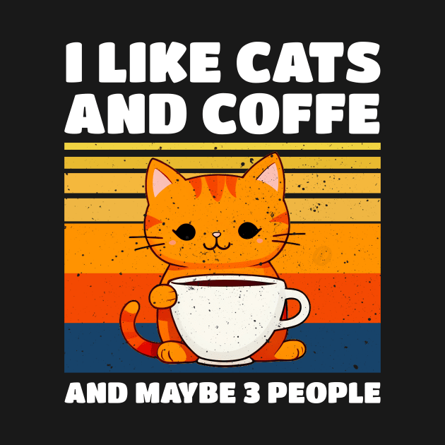 I LIKE CATS AND COFFE AND MAYBE 3 PEOPLE by LAASTORE