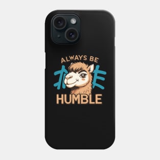 Always Be Humble Phone Case