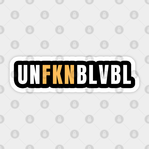 Funny Sarcastic Quote Saying Unbelievable Sarcasm - Funny Sayings - Sticker | TeePublic Funny Sarcastic Quote Saying Unbelievable Sarcasm - Funny Sayings - Sticker | TeePublic
