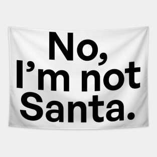 No, I'm not Santa 03 Tapestry