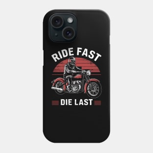 Ride Fast Die Last Phone Case