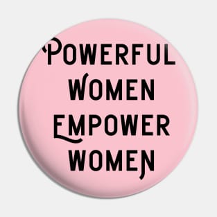 Powerful Women Empower Women Pin