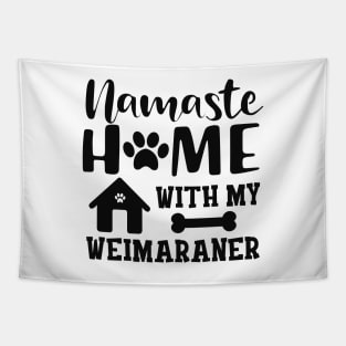 Weimaraner Dog - Namaste home with my weimaraner Tapestry