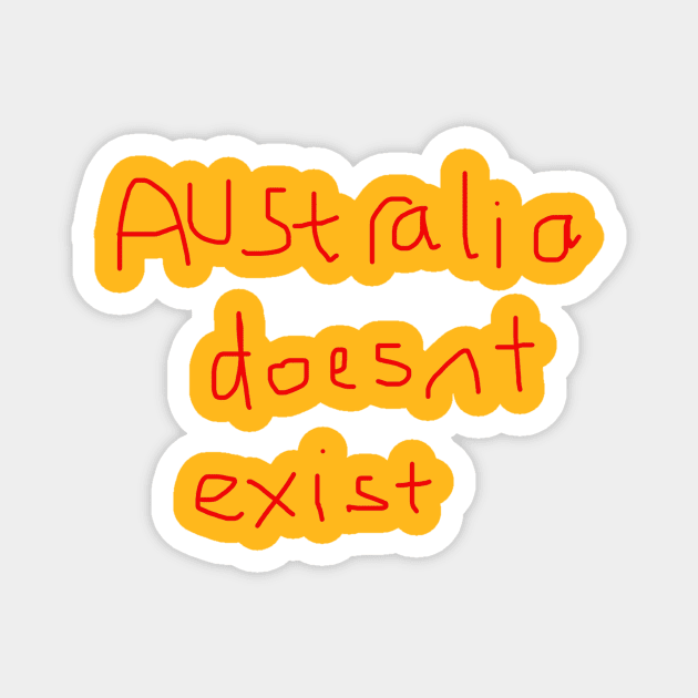 Handwritten "Australia Doesn't Exist" Magnet by ragreynolds