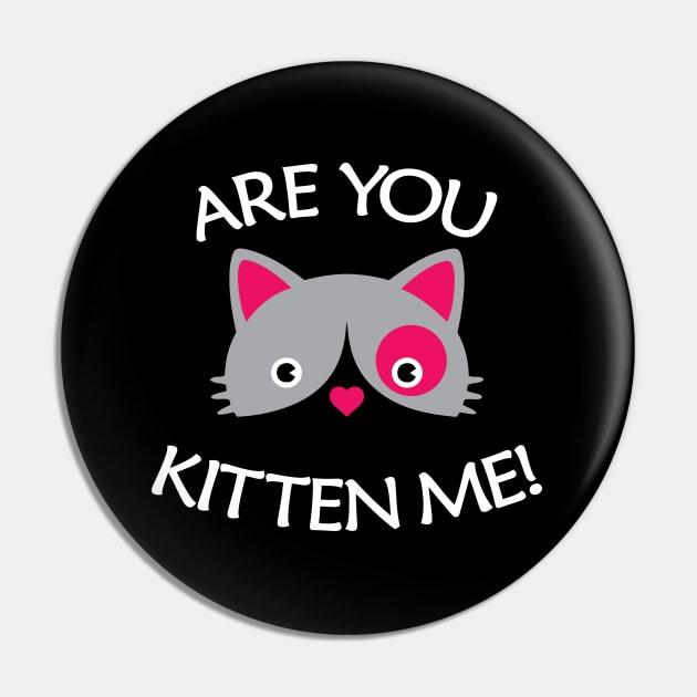 Are You Kitten Me - Cute Lovely Cat Art Pin by Julorzo