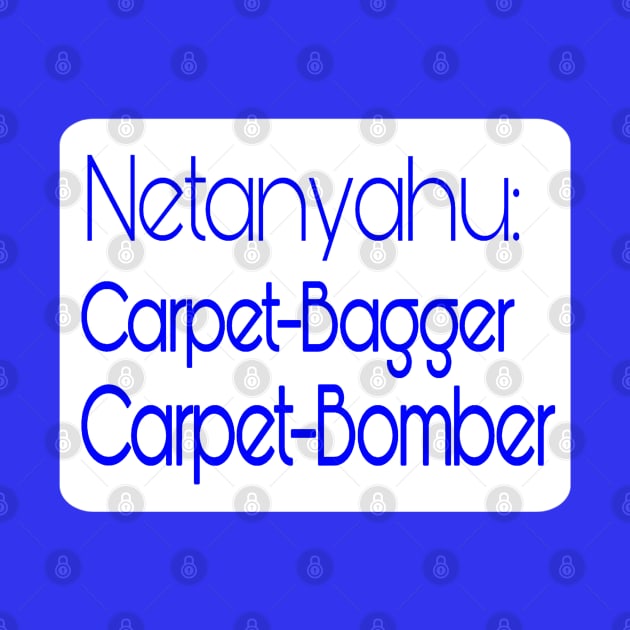 Netanyahu - Carpet-Bagger - Carpet- Bomber - Back by SubversiveWare