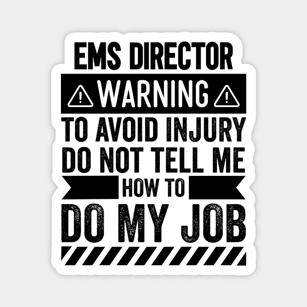 EMS Director Warning Magnet by Stay Weird