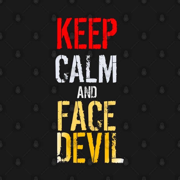 Keep calm and face devil by Mariyam7