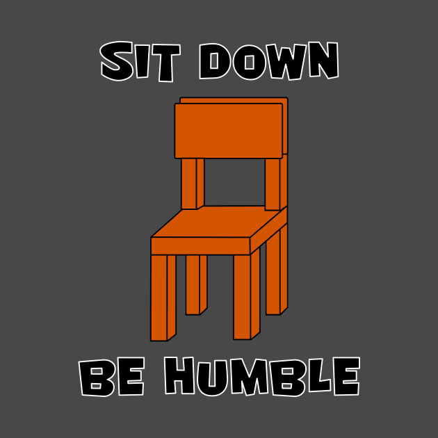 SIT DOWN, BE HUMBLE by Shrenk