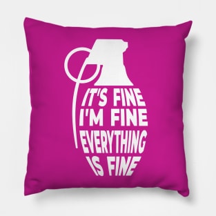 It's Fine. I'm Fine. Everything's Fine. Pillow