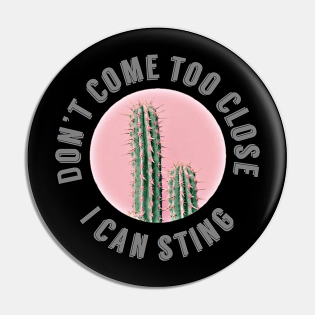 Don't come too close, I can sting, cactus Pin by Prismatic