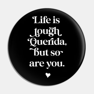 Life is tough querida, but so are you. White text option. Pin