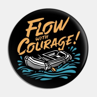 Flow with courage, Rafting Pin