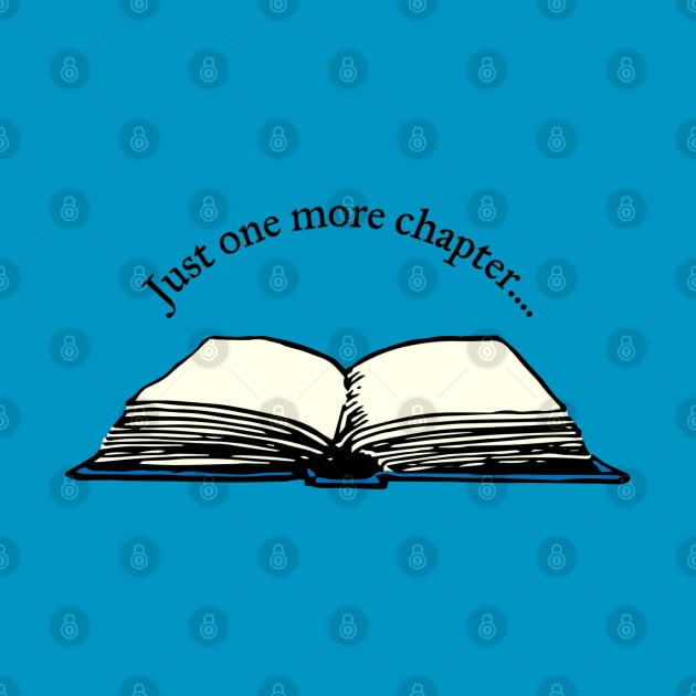 Just One More Chapter Book Lover by candhdesigns