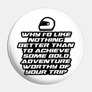 Why I’d like nothing better than to achieve some bold adventure worthy of your trip - Inspirational Quote for Bikers Motorcycles lovers Pin