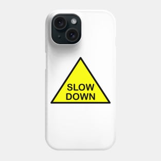 Slow down Phone Case