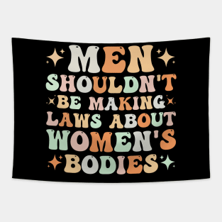 Men Shouldn't Be Making Laws About Women's Bodies Tapestry