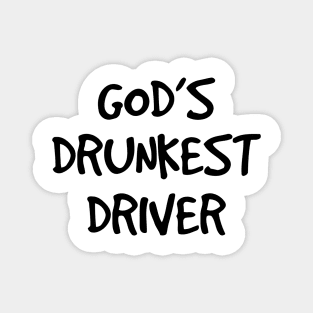 gods drunkest driver funny white Magnet