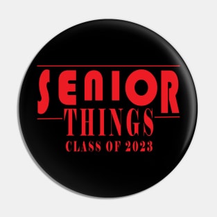 Senior Things 2023 class of 2023 Graduate Funny Pin