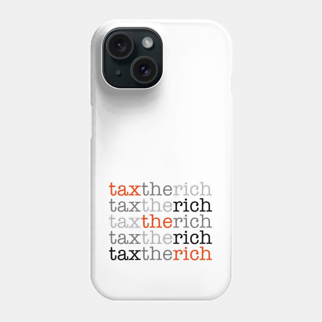 Tax the rich Phone Case by INKUBATUR