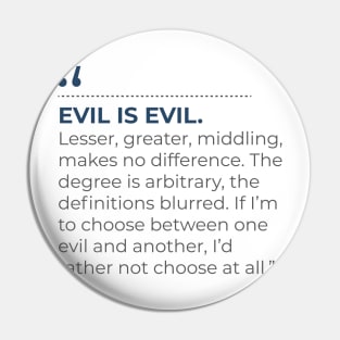 Evil is Evil Pin