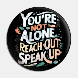 Mental health - You're Not Alone: Reach Out, Speak Up Pin