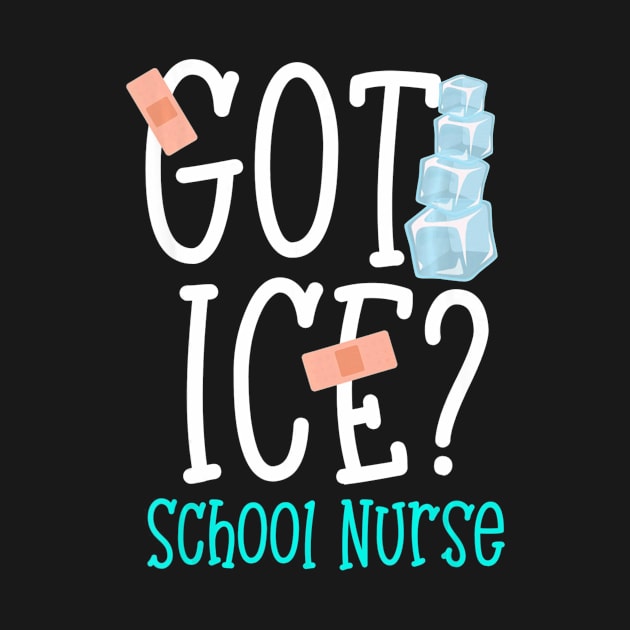 Funny Got Ice School Nurse Saying T shirt womens Gift by MarrinerAlex