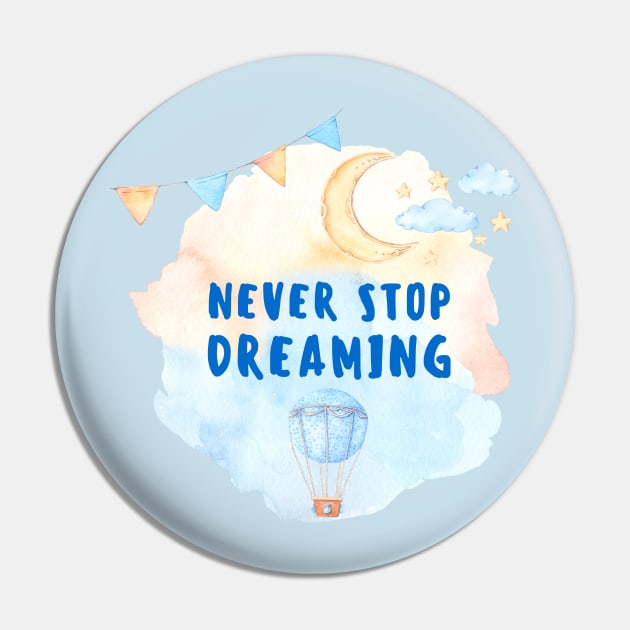 Never Stop Dreaming Pin by Vapison