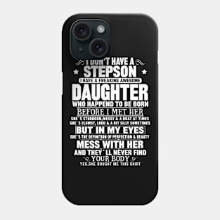 I Don’t Have A Stepson  I Have A Freaking Awesome Daughter) Phone Case