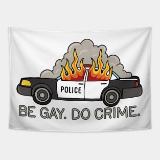 Burning cop car - Be Gay Do Crime Tapestry