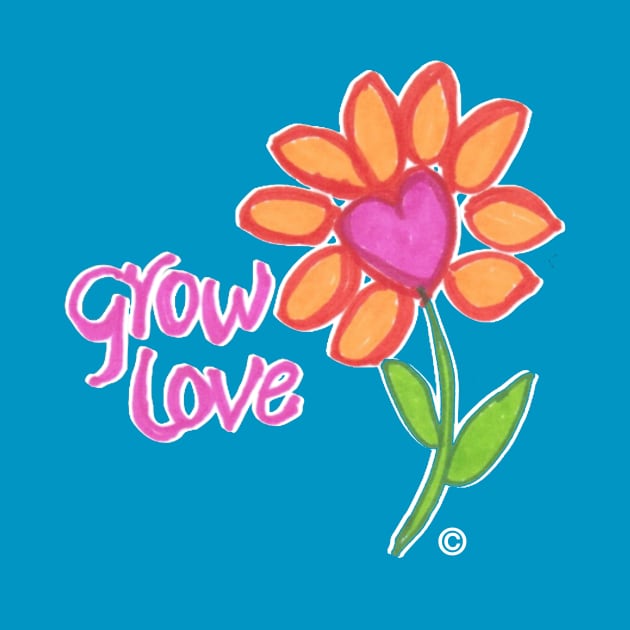 Grow Love© by Show OFF Your T-shirts!™