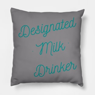 Designated Milk Drinker Pillow