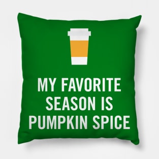 My Favorite Season is Pumpkin Spice Pillow