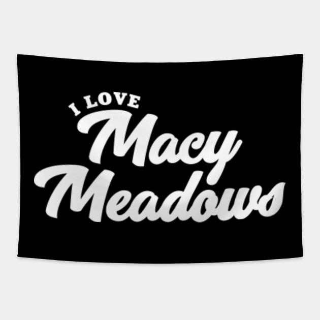 I Love Macy Meadows Macy Meadows Tapisserie Teepublic Fr